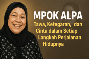 Mpok Alpa: Tawa, Ketegaran, dan Cinta dalam Setiap Langkah Perjalanan Hidupnya